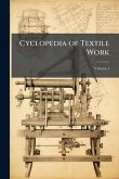 Cyclopedia of Textile Work Cyclopedia of Textile Work