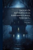 Saggio Di Antropologia Soprannaturale, Volume 1...