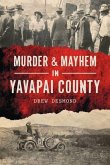 Murder & Mayhem in Yavapai County Murder & Mayhem in Yavapai County