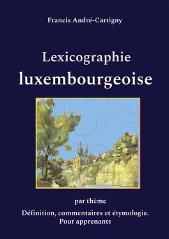 Lexicographie luxembourgeoise par thème - André-Cartigny, Francis Lexicographie luxembourgeoise par thème - André-Cartigny, Francis