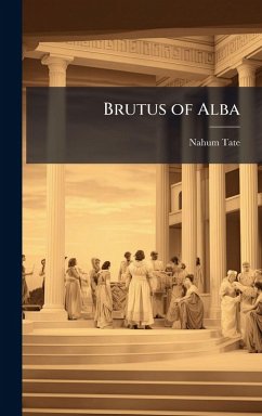 Brutus of Alba - Tate, Nahum