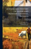 A Standard History of Jasper and Newton Counties, Indiana A Standard History of Jasper and Newton Counties, Indiana