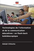 Technologies de l'information et de la communication éducatives : un flash-back kaléidoscopique Technologies de l'information et de la communication éducatives : un flash-back kaléidoscopique