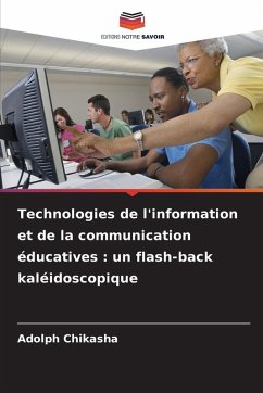 Technologies de l'information et de la communication éducatives : un flash-back kaléidoscopique - Chikasha, Adolph Technologies de l'information et de la communication éducatives : un flash-back kaléidoscopique - Chikasha, Adolph