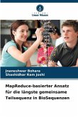 MapReduce-basierter Ansatz für die längste gemeinsame Teilsequenz in BioSequenzen MapReduce-basierter Ansatz für die längste gemeinsame Teilsequenz in BioSequenzen
