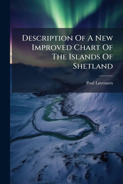 Description Of A New Improved Chart Of The Islands Of Shetland Description Of A New Improved Chart Of The Islands Of Shetland
