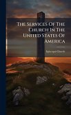 The Services Of The Church In The United States Of America