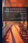 The Tennessee Hand-book and Immigrant's Guide The Tennessee Hand-book and Immigrant's Guide