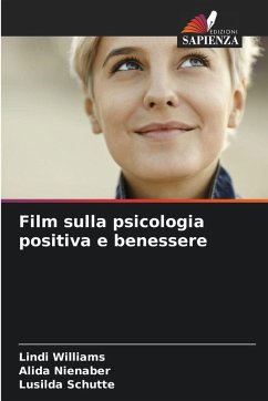 Film sulla psicologia positiva e benessere - Williams, Lindi;Nienaber, Alida;Schutte, Lusilda
