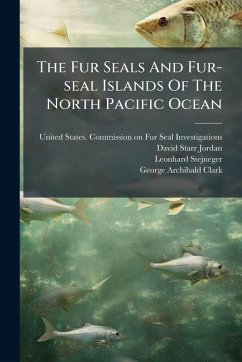 The Fur Seals And Fur-seal Islands Of The North Pacific Ocean - Stejneger, Leonhard