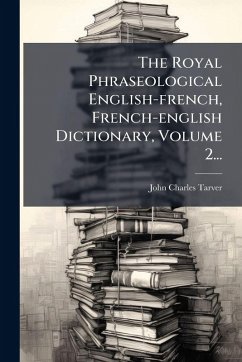 Cover The Royal Phraseological English-french, French-english Dictionary, Volume 2...