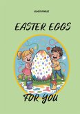 Easter Eggs for You Easter Eggs for You