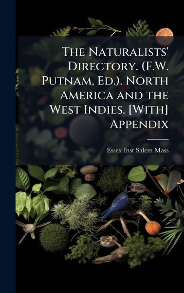 The Naturalists' Directory. (F.W. Putnam, Ed.). North America and the West Indies. [With] Appendix