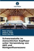 Schwermetalle im menschlichen Kopfhaar unter Verwendung von AAS und Röntgenfluoreszenz Schwermetalle im menschlichen Kopfhaar unter Verwendung von AAS und Röntgenfluoreszenz
