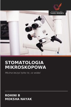 STOMATOLOGIA MIKROSKOPOWA - B, ROHINI;Nayak, Moksha STOMATOLOGIA MIKROSKOPOWA - B, ROHINI;Nayak, Moksha