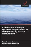 Projekt ulepszonego systemu zaopatrzenia w wod¿ dla rady miasta Namutumba Projekt ulepszonego systemu zaopatrzenia w wod¿ dla rady miasta Namutumba