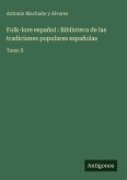 Folk-lore español : Biblioteca de las tradiciones populares españolas