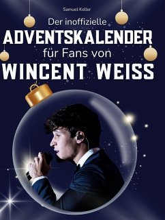 Der inoffizielle Adventskalender für Fans von Wincent Weiss - Keller, Samuel