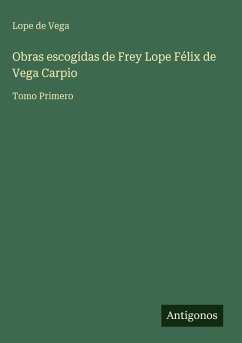 Obras escogidas de Frey Lope Félix de Vega Carpio - Vega, Lope De