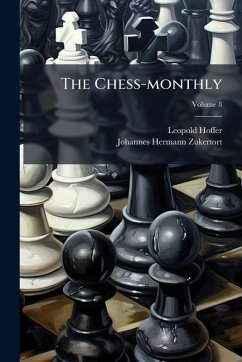 The Chess-monthly - Hoffer, Leopold The Chess-monthly - Hoffer, Leopold
