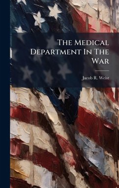 The Medical Department In The War - Weist, Jacob R The Medical Department In The War - Weist, Jacob R