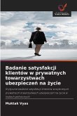 Badanie satysfakcji klientów w prywatnych towarzystwach ubezpiecze¿ na ¿ycie Badanie satysfakcji klientów w prywatnych towarzystwach ubezpiecze¿ na ¿ycie