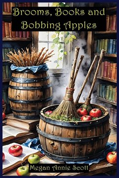 Brooms, Books and Bobbing Apples - Scott, Megan Annie