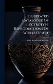 Illustrated Catalogue Of Electrotype Reproductions Of Works Of Art Illustrated Catalogue Of Electrotype Reproductions Of Works Of Art