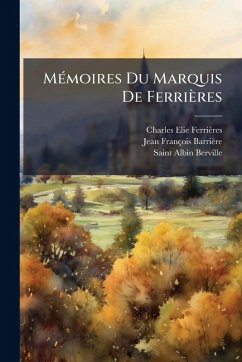 MÃ(c)moires Du Marquis De Ferrières - (Marquis), Charles-Elie Ferrières; Berville, Saint-Albin
