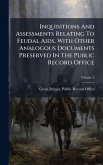 Inquisitions And Assessments Relating To Feudal Aids, With Other Analogous Documents Preserved In The Public Record Office