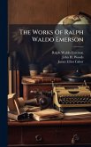 The Works Of Ralph Waldo Emerson