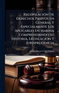RecopilaciÃ3n De Derechos Pasivos En General Y Especialmente Los Aplicables En Marina Comprendiendo Su Historia, LegislaciÃ3n Y Jurisprudencia Cover RecopilaciÃ3n De Derechos Pasivos En General Y Especialmente Los Aplicables En Marina Comprendiendo Su Historia, LegislaciÃ3n Y Jurisprudencia