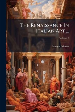 The Renaissance In Italian Art ... - Brinton, Selwyn The Renaissance In Italian Art ... - Brinton, Selwyn