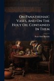 On Panathenaic Vases, And On The Holy Oil Contained In Them