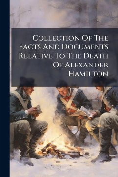 Cover Collection Of The Facts And Documents Relative To The Death Of Alexander Hamilton