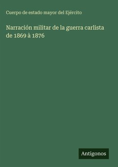 Cover Narración militar de la guerra carlista de 1869 à 1876