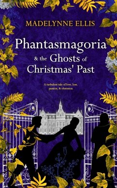 Phantasmagoria & The Ghosts of Christmas' Past - Ellis, Madelynne