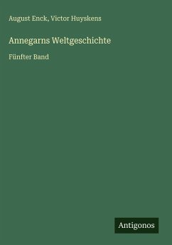 Annegarns Weltgeschichte - Enck, August; Huyskens, Victor