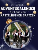 Der inoffizielle Adventskalender für Fans von den Kastelruther Spatzen Der inoffizielle Adventskalender für Fans von den Kastelruther Spatzen