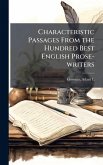Characteristic Passages From the Hundred Best English Prose-writers Characteristic Passages From the Hundred Best English Prose-writers