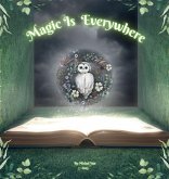 Magic Is Everywhere Magic Is Everywhere