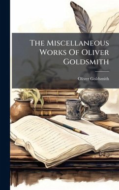 Cover The Miscellaneous Works Of Oliver Goldsmith