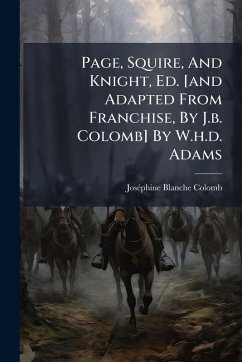Page, Squire, And Knight, Ed. [and Adapted From Franchise, By J.b. Colomb] By W.h.d. Adams - Colomb, Josã(c)Phine Blanche