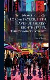 The New Store Of Lord & Taylor, Fifth Avenue, Thirty-eighth Street, Thirty-ninth Street The New Store Of Lord & Taylor, Fifth Avenue, Thirty-eighth Street, Thirty-ninth Street