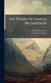 The Works Of Samuel Richardson The Works Of Samuel Richardson