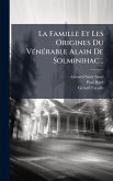 La Famille Et Les Origines Du VÃ(c)nÃ(c)rable Alain De Solminihac... La Famille Et Les Origines Du VÃ(c)nÃ(c)rable Alain De Solminihac...