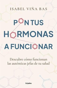 Pon Tus Hormonas a Funcionar / Put Your Hormones to Work - Viña, Isabel Pon Tus Hormonas a Funcionar / Put Your Hormones to Work - Viña, Isabel