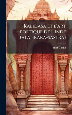 Kalidasa et l'art poÃ(c)tique de l'Inde (alankara-sastra) - Chand, Hari