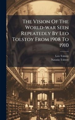 Cover The Vision Of The World-war Seen Repeatedly By Leo Tolstoy From 1908 To 1910