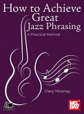 How to Achieve Great Jazz Phrasing How to Achieve Great Jazz Phrasing